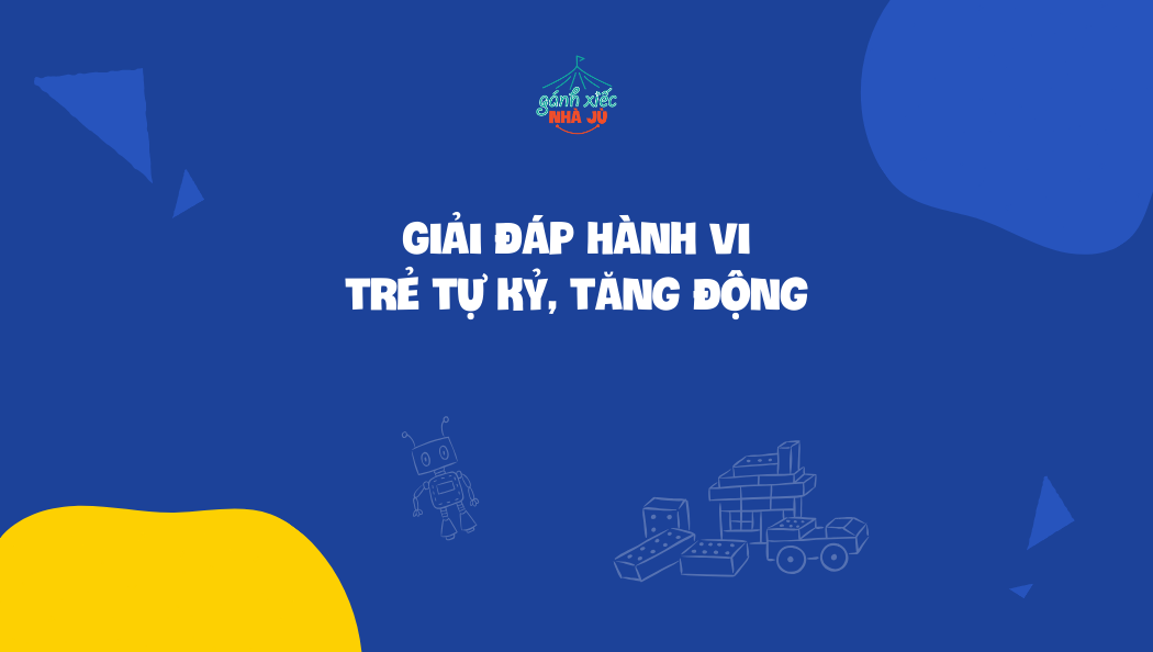 Giải đáp hành vi trẻ tự kỷ, tăng động