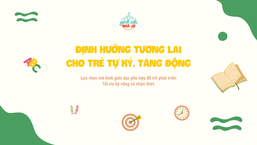 Định hướng tương lai cho trẻ tự kỷ, tăng động